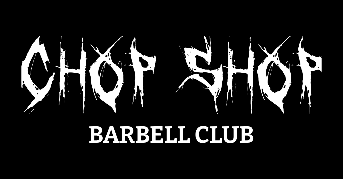 The Chop Shop Barbell Club